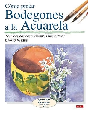 COMO PINTAR BODEGONES A LA ACUARELA | 9788496550650 | WEB, DAVID | Llibreria Aqualata | Comprar libros en catalán y castellano online | Comprar libros Igualada