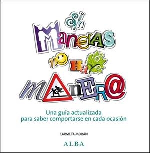 SIN MANERAS NO HAY MANERA. UNA GUIA ACTUALIZADA PARA SABER COMPORTARSE EN CADA OCASION | 9788484285878 | MORAN, CARMETA | Llibreria Aqualata | Comprar libros en catalán y castellano online | Comprar libros Igualada