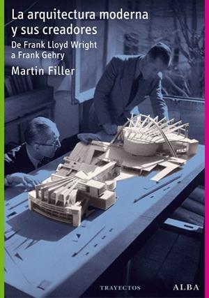 ARQUITECTURA MODERNA Y SUS CREADORES, LA | 9788484287681 | FILLER, MARTIN | Llibreria Aqualata | Comprar llibres en català i castellà online | Comprar llibres Igualada