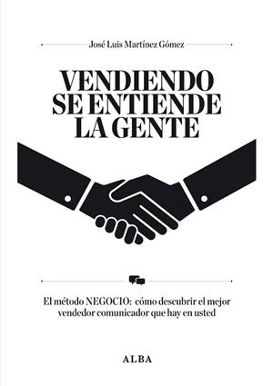 VENDIENDO SE ENTIENDE LA GENTE | 9788484287834 | MARTÍNEZ GÓMEZ, JOSÉ LUIS | Llibreria Aqualata | Comprar llibres en català i castellà online | Comprar llibres Igualada