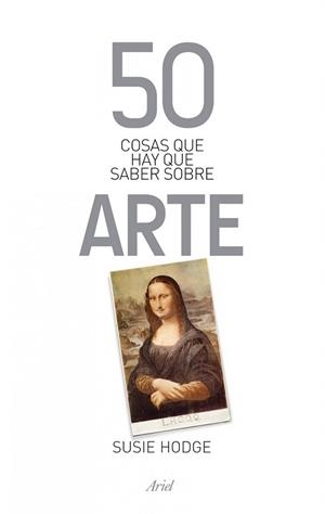 50 COSAS QUE HAY QUE SABER SOBRE ARTE | 9788434400320 | HODGE, SUSIE | Llibreria Aqualata | Comprar libros en catalán y castellano online | Comprar libros Igualada