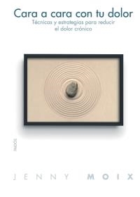 CARA A CARA CON TU DOLOR | 9788449319495 | MOIX, JENNY | Llibreria Aqualata | Comprar libros en catalán y castellano online | Comprar libros Igualada
