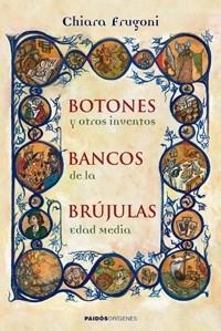 BOTONES BANCOS BRUJULAS Y OTROS INVENTOS DE LA EDAD MEDIA | 9788449321726 | FRUGONI, CHIARA | Llibreria Aqualata | Comprar libros en catalán y castellano online | Comprar libros Igualada