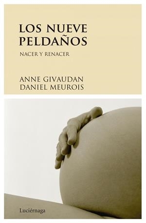 NUEVE PELDAÑOS, LOS. NACER Y RENACER | 9788489957817 | GIVAUDAN, ANNE / MEUROIS, DANILE | Llibreria Aqualata | Comprar libros en catalán y castellano online | Comprar libros Igualada
