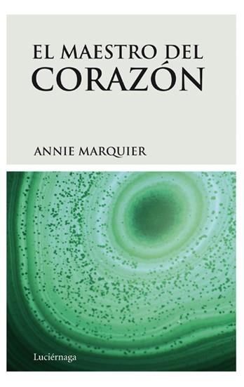 MAESTRO DEL CORAZON, EL | 9788492545223 | MARQUIER, ANNIE | Llibreria Aqualata | Comprar libros en catalán y castellano online | Comprar libros Igualada