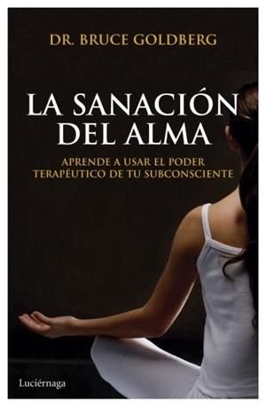 SANACIÓN DEL ALMA, LA | 9788492545797 | BRUCE GOLDBERG | Llibreria Aqualata | Comprar libros en catalán y castellano online | Comprar libros Igualada