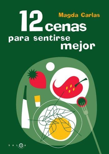 12 CENAS PARA SENTIRSE MEJOR | 9788483076606 | CARLAS, MAGDA | Llibreria Aqualata | Comprar libros en catalán y castellano online | Comprar libros Igualada