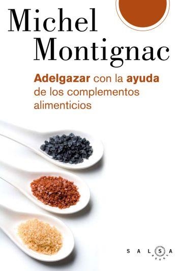 ADELGAZAR CON LA AYUDA DE LOS COMPLEMENTOS ALIMENTICIOS | 9788496599253 | MONTIGNAC, MICHEL | Llibreria Aqualata | Comprar llibres en català i castellà online | Comprar llibres Igualada