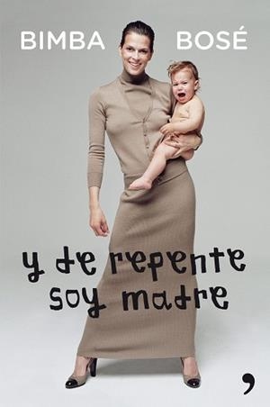 Y DE REPENTE SOY MADRE | 9788499982526 | BOSÉ, BIMBA | Llibreria Aqualata | Comprar libros en catalán y castellano online | Comprar libros Igualada