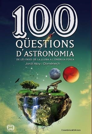 100 QÜESTIONS D'ASTRONOMIA | 9788490341025 | ALOY I DOMÈNECH, JORDI | Llibreria Aqualata | Comprar llibres en català i castellà online | Comprar llibres Igualada