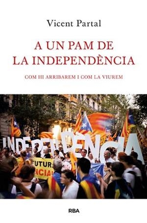 A UN PAM DE LA INDEPENDÈNCIA | 9788482646183 | PARTAL , VICENT | Llibreria Aqualata | Comprar llibres en català i castellà online | Comprar llibres Igualada