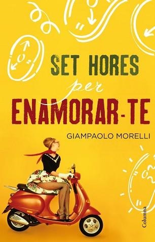 SET HORES PER ENAMORAR-TE | 9788466415927 | MORELLI, GIAMPAOLO | Llibreria Aqualata | Comprar libros en catalán y castellano online | Comprar libros Igualada