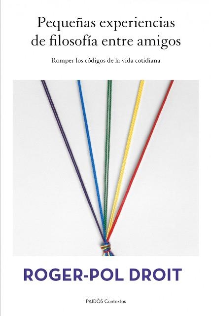 PEQUEÑAS EXPERIENCIAS DE FILOSOFÍA ENTRE AMIGOS | 9788449328497 | DROIT, ROGER-POL | Llibreria Aqualata | Comprar libros en catalán y castellano online | Comprar libros Igualada