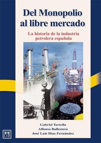 DEL MONOPOLIO AL LIBRE MERCADO : LA HISTORIA DE LA INDUSTRIA | 9788488717320 | TORTELLA CASARES, GABRIEL | Llibreria Aqualata | Comprar libros en catalán y castellano online | Comprar libros Igualada