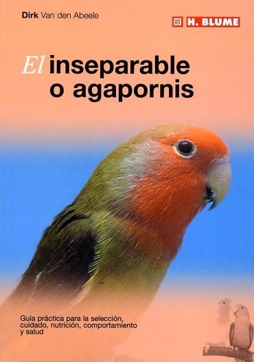 INSEPARABLE O AGAPORNIS, EL | 9788489840768 | VAN DEN ABEELE, DIRK | Llibreria Aqualata | Comprar libros en catalán y castellano online | Comprar libros Igualada
