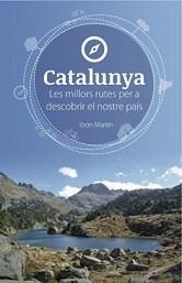 CATALUNYA: RUTES PER A DESCOBRIR EL NOSTRE PAIS | 9788494091216 | MARTÍN ÁLVAREZ, IBON (1976- ) | Llibreria Aqualata | Comprar libros en catalán y castellano online | Comprar libros Igualada