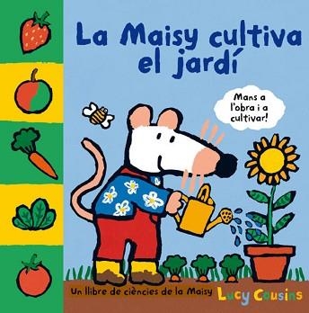 MAISY CULTIVA EL JARDÍ | 9788484882558 | COUSINS , LUCY | Llibreria Aqualata | Comprar libros en catalán y castellano online | Comprar libros Igualada