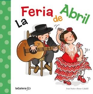FERIA DE ABRIL, LA | 9788424645632 | NUÑO, FRAN / CALAFELL, ROSER | Llibreria Aqualata | Comprar libros en catalán y castellano online | Comprar libros Igualada