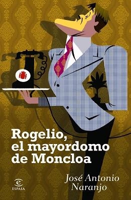 ROGELIO, EL MAYORDOMO DE MONCLOA | 9788467024197 | NARANJO, JOSÉ ANTONIO  | Llibreria Aqualata | Comprar libros en catalán y castellano online | Comprar libros Igualada