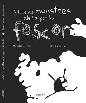 A TOTS ELS MONSTRES ELS FA POR LA FOSCOR | 9788492750917 | ESCOFFIER, MICHAËL | Llibreria Aqualata | Comprar llibres en català i castellà online | Comprar llibres Igualada
