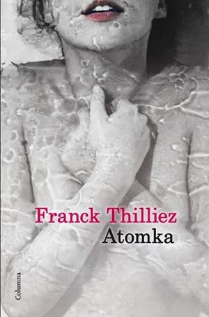 ATOMKA | 9788466416146 | THILLIEZ, FRANK | Llibreria Aqualata | Comprar llibres en català i castellà online | Comprar llibres Igualada