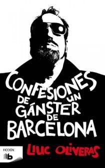 CONFESIONES DE UN GÁNSTER DE BARCELONA | 9788498726213 | OLIVERAS, LLUC | Llibreria Aqualata | Comprar libros en catalán y castellano online | Comprar libros Igualada