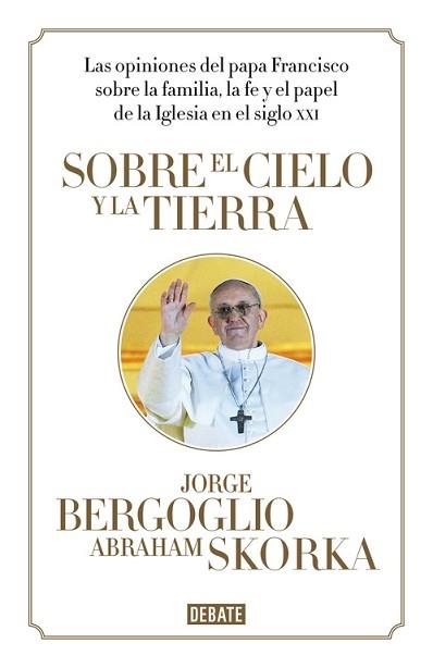 SOBRE EL CIELO Y LA TIERRA | 9788499923369 | BERGOGLIO,JORGE / SKORKA,ABRAHAM | Llibreria Aqualata | Comprar libros en catalán y castellano online | Comprar libros Igualada