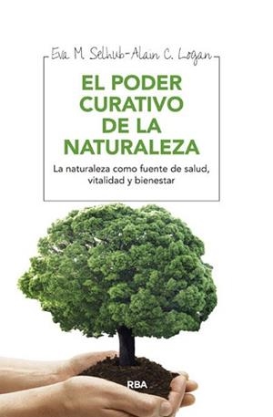 PODER CURATIVO DE LA NATURALEZA, LE | 9788415541684 | SELHUB , EVA M. / LOGAN , ALAN C. | Llibreria Aqualata | Comprar libros en catalán y castellano online | Comprar libros Igualada