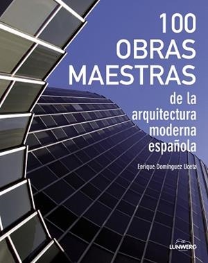 100 OBRAS MAESTRAS DE LA ARQUITECTURA ESPAÑOLA | 9788497859684 | DOMÍNGUEZ UCETA, ENRIQUE | Llibreria Aqualata | Comprar llibres en català i castellà online | Comprar llibres Igualada