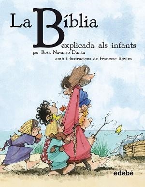 BÍBLIA EXPLICADA ALS INFANTS, LA | 9788468308630 | NAVARRO DURÁN, ROSA | Llibreria Aqualata | Comprar libros en catalán y castellano online | Comprar libros Igualada