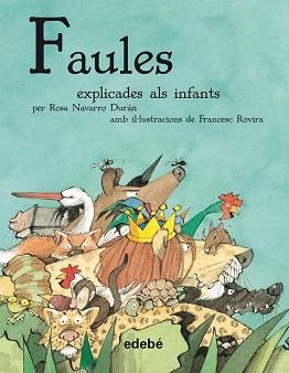 FAULES EXPLICADES ALS INFANTS, LES | 9788468308807 | NAVARRO DURÁN, ROSA | Llibreria Aqualata | Comprar libros en catalán y castellano online | Comprar libros Igualada