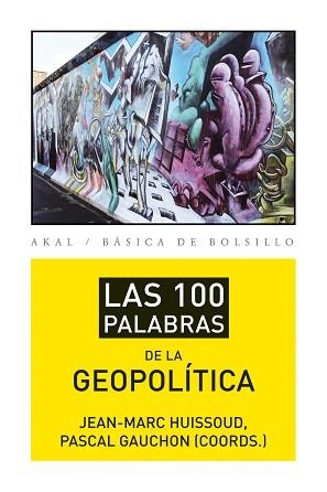 100 PALABRAS DE LA GEOPOLÍTICA, LAS | 9788446037415 | GAUCHON, PASCAL/HUISSOUD, JEAN-MARC | Llibreria Aqualata | Comprar libros en catalán y castellano online | Comprar libros Igualada