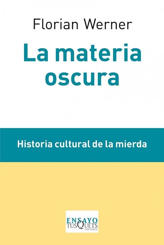 MATERIA OSCURA, LA. HISTORIA CULTURAL DE LA MIERDA | 9788483834688 | WEBER, FLORIAN | Llibreria Aqualata | Comprar libros en catalán y castellano online | Comprar libros Igualada