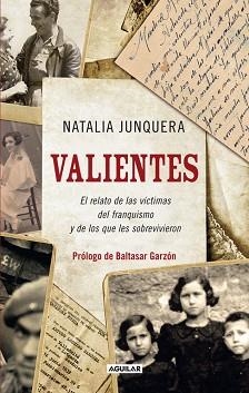 VALIENTES. EL RELATO DE LAS VÍCTIMAS DEL FRANQUISMO Y DE LOS QUE LES SOBREVIVIER | 9788403101470 | JUNQUERA AÑÓN, NATALIA | Llibreria Aqualata | Comprar llibres en català i castellà online | Comprar llibres Igualada