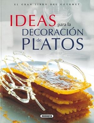 IDEAS PARA LA DECORACIÓN DE PLATOS | 9788430549214 |  MICHEL GODMET, BERNARD MOULART | Llibreria Aqualata | Comprar llibres en català i castellà online | Comprar llibres Igualada