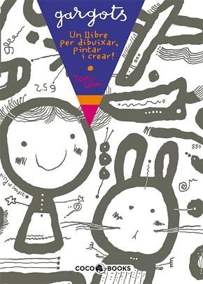 GARGOTS. UN LLIBRE PER DIBUIXAR, PINTAR I CREAR! | 9788493512712 | GOMI, TARO | Llibreria Aqualata | Comprar libros en catalán y castellano online | Comprar libros Igualada