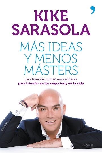 MÁS IDEAS Y MENOS MÁSTERS | 9788499982656 | SARASOLA, KIKE | Llibreria Aqualata | Comprar llibres en català i castellà online | Comprar llibres Igualada