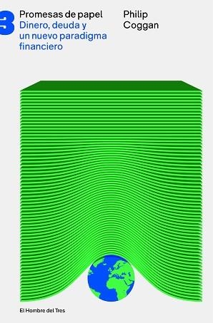 PROMESAS DE PAPEL. DINERO, DEUDAS Y UN NUEVO PARADIGMA FINANCIERO | 9788494016189 | COGGAN, PHILIP | Llibreria Aqualata | Comprar llibres en català i castellà online | Comprar llibres Igualada