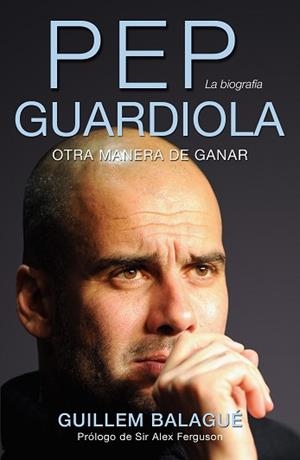 PEP GUARDIOLA | 9788415242482 | BALAGUÉ, GUILLEM | Llibreria Aqualata | Comprar libros en catalán y castellano online | Comprar libros Igualada