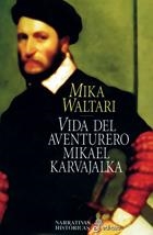 VIDA DEL AVENTURERO MIKAEL KARVAJALKA | 9788435006323 | WALTARI, MIKA | Llibreria Aqualata | Comprar llibres en català i castellà online | Comprar llibres Igualada