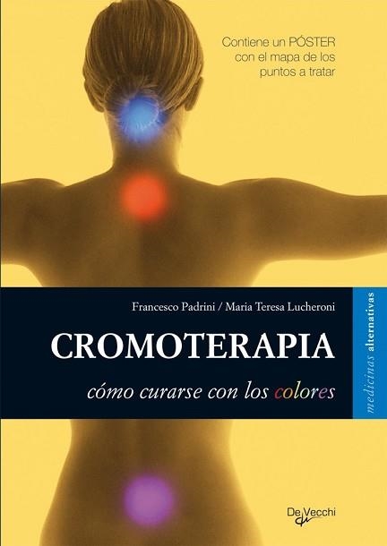 CROMOTERAPIA COMO CURARSE CON LOS COLORES (MEDICINAS ALTER | 9788431531188 | PADRINI, FRANCESCO / LUCHERONI, MARIA TERESA | Llibreria Aqualata | Comprar libros en catalán y castellano online | Comprar libros Igualada