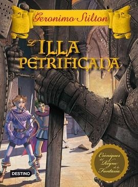 ILLA PETRIFICADA, L'. CRÒNIQUES DEL REGNE DE LA FANTASIA | 9788499328546 | STILTON, GERONIMO | Llibreria Aqualata | Comprar llibres en català i castellà online | Comprar llibres Igualada