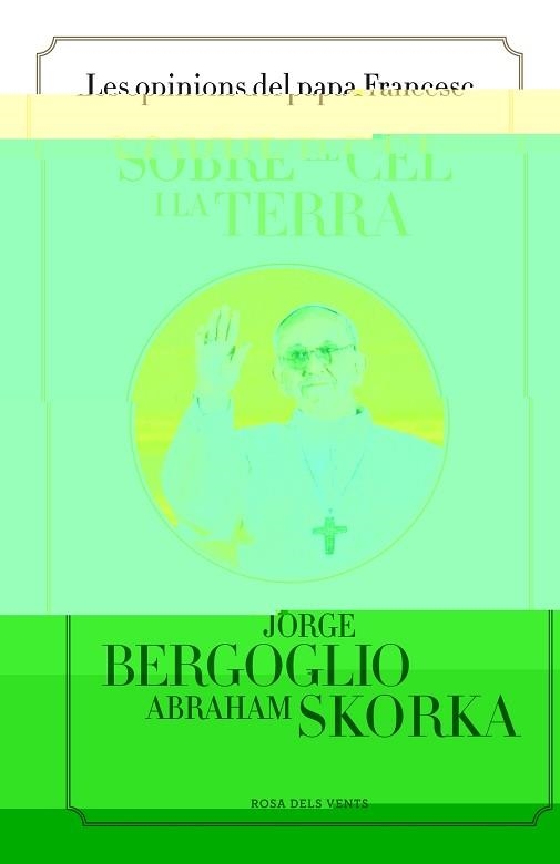 SOBRE EL CEL I LA TERRA | 9788401389115 | BERGOGLIO, JORGE / SKORKA, ABRAHAM | Llibreria Aqualata | Comprar libros en catalán y castellano online | Comprar libros Igualada