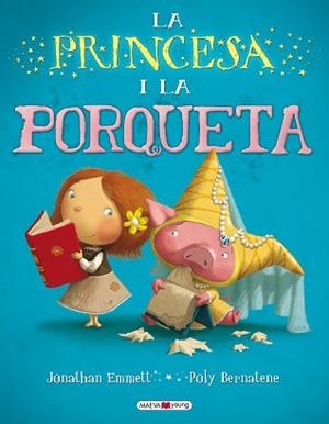 PRINCESA I LA PORQUETA, LA | 9788415532316 | EMMETT, JONATHAN / BERNATENE, POLY | Llibreria Aqualata | Comprar libros en catalán y castellano online | Comprar libros Igualada