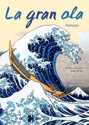 GRAN OLA, LA - HOKUSAI | 9788426139832 | MASSENOT, VÉRONIQUE / PILORGET, BRUNO | Llibreria Aqualata | Comprar llibres en català i castellà online | Comprar llibres Igualada