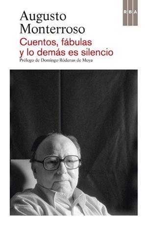 CUENTOS, FÁBULAS Y LO DEMÁS ES SILENCIO | 9788490065594 | MONTERROSO , AUGUSTO | Llibreria Aqualata | Comprar libros en catalán y castellano online | Comprar libros Igualada