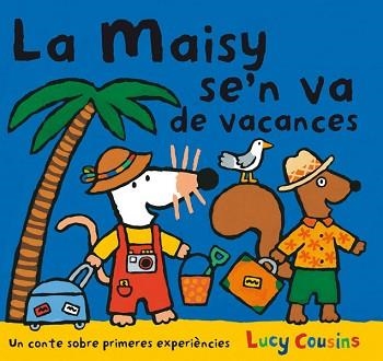 MAISY SE'N VA DE VACANCES, LA | 9788484882596 | COUSINS, LUCY | Llibreria Aqualata | Comprar libros en catalán y castellano online | Comprar libros Igualada