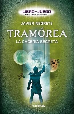 TRAMÓREA. LA CACERIA SECRETA. LIBRO JUEGO | 9788448008710 | D'ESTRÉS, LUIS / NEGRETE, JAVIER | Llibreria Aqualata | Comprar llibres en català i castellà online | Comprar llibres Igualada