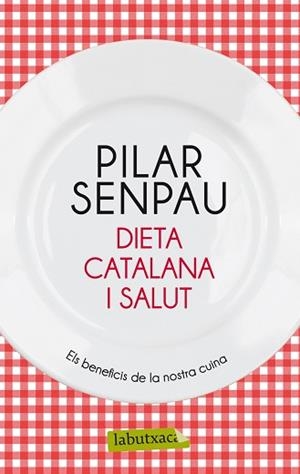 DIETA CATALANA I SALUT | 9788499306629 | SENPAU, PILAR | Llibreria Aqualata | Comprar libros en catalán y castellano online | Comprar libros Igualada