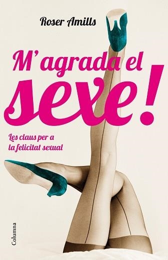 M'AGRADA EL SEXE! | 9788466416573 | AMILLS, ROSER | Llibreria Aqualata | Comprar llibres en català i castellà online | Comprar llibres Igualada